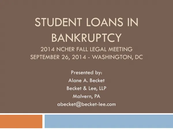 Student Loans in Bankruptcy 2014 NCHER Fall Legal Meeting September 26, 2014 - Washington , DC