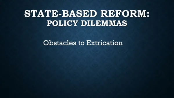 STATE-BASED REFORM: Policy dilemmas