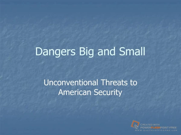 Dangers Big and Small Unconventional Threats to American Security