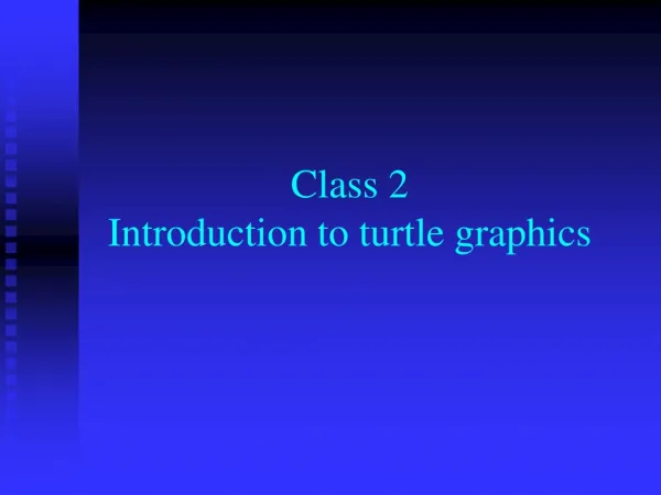 Class 2 Introduction to turtle graphics