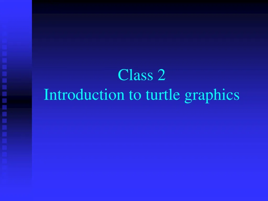 class 2 introduction to turtle graphics