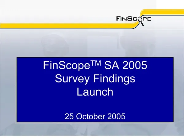 FinScope TM SA 2005 Survey Findings Launch 25 October 2005