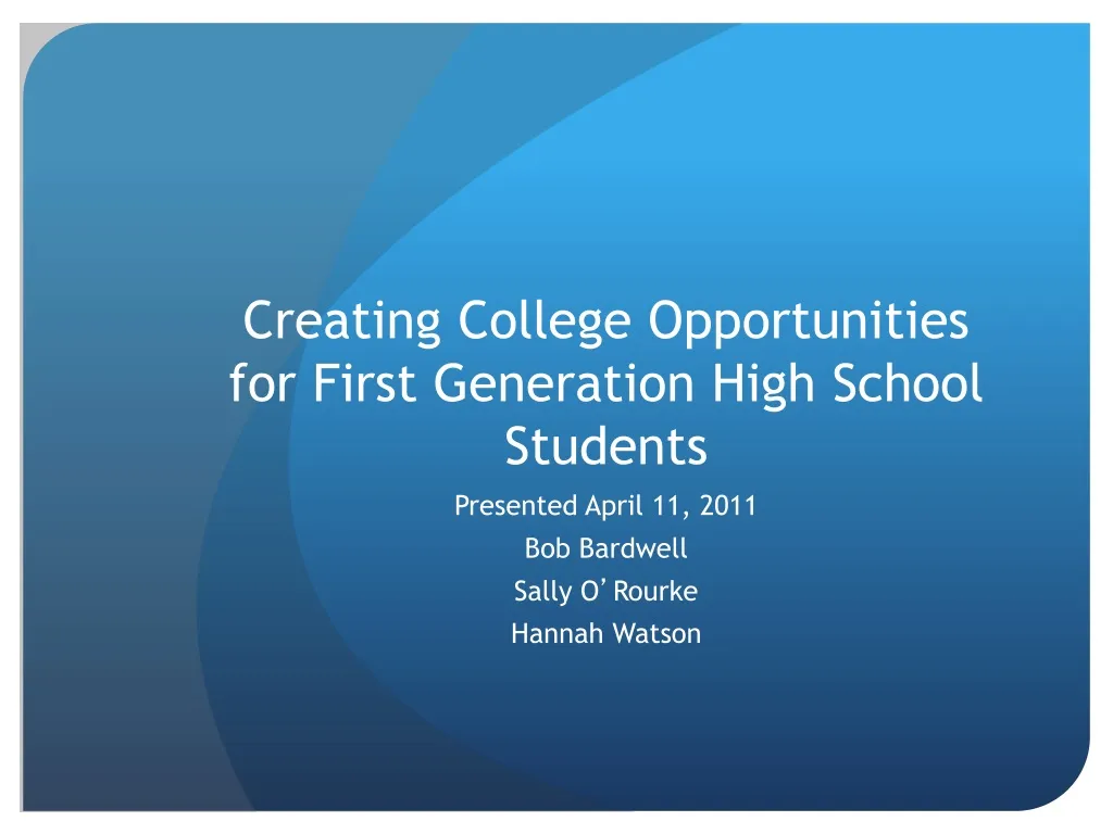 creating college opportunities for first generation high school students