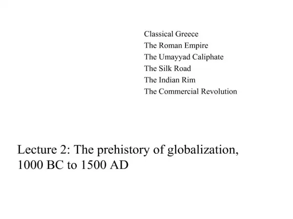 Lecture 2: The prehistory of globalization, 1000 BC to 1500 AD