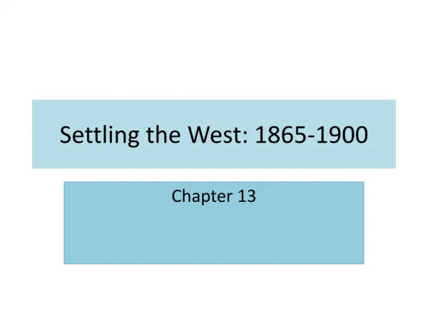 Settling the West: 1865-1900