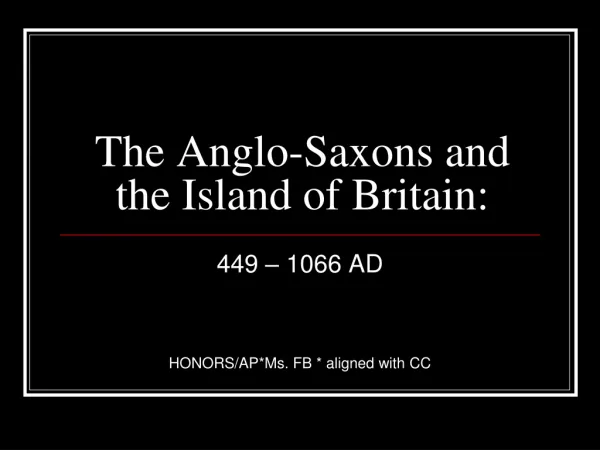 The Anglo-Saxons and the Island of Britain: