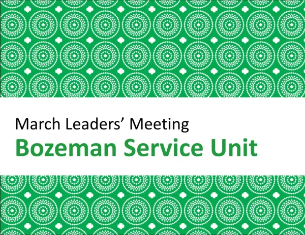 March Leaders’ Meeting Bozeman Service Unit