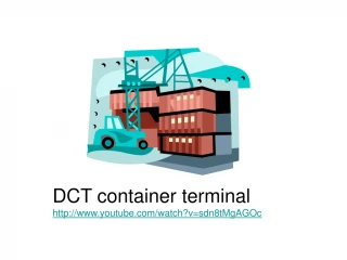 DCT container terminal youtube/watch?v=sdn8tMgAGOc - slide 1