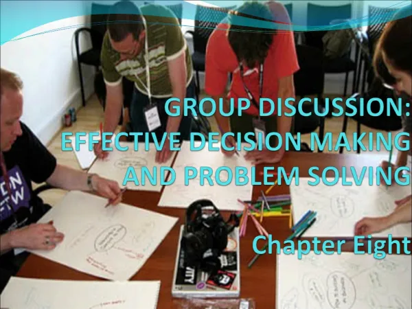 GROUP DISCUSSION: EFFECTIVE DECISION MAKING AND PROBLEM SOLVING Chapter Eight
