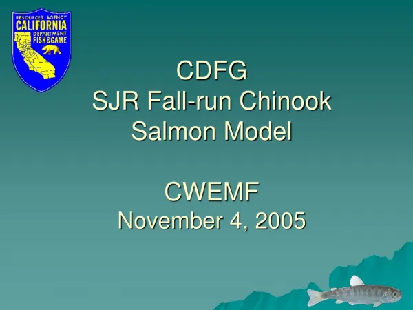 CDFG SJR Fall-run Chinook Salmon Model CWEMF November 4, 2005