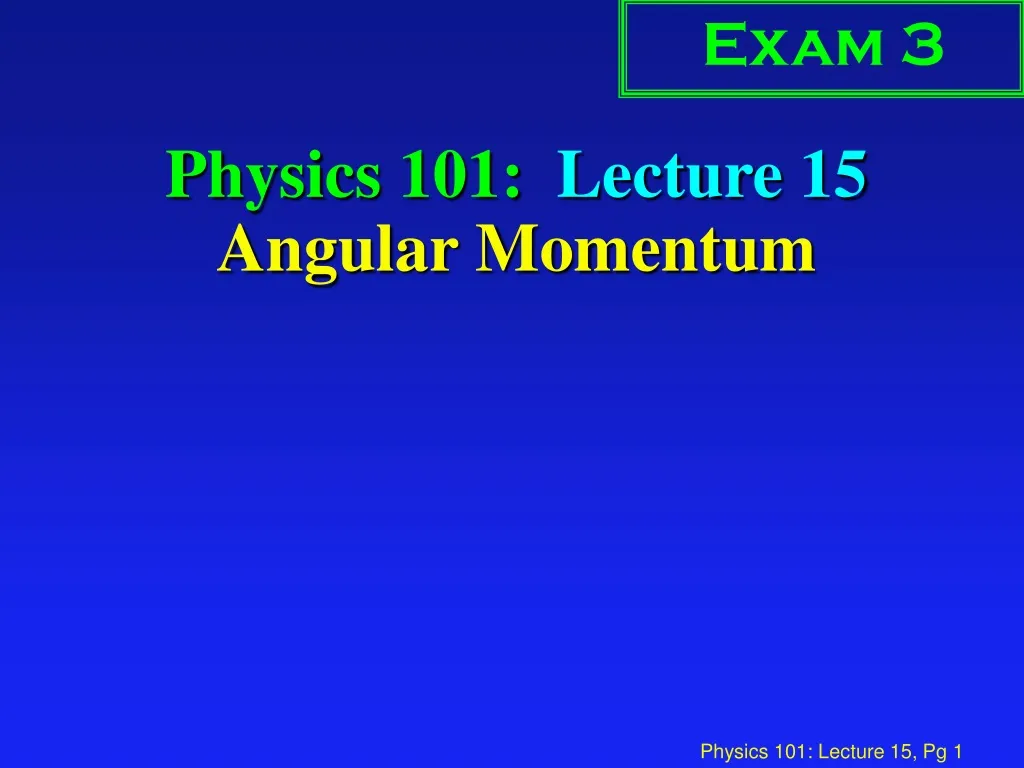 physics 101 lecture 15 angular momentum