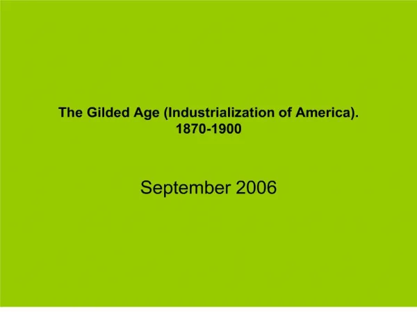 The Gilded Age Industrialization of America. 1870-1900