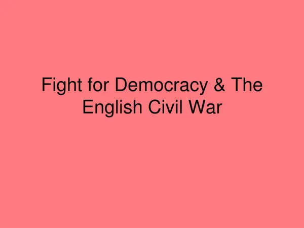 Fight for Democracy &amp; The English Civil War
