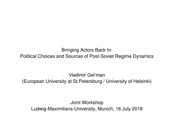 Bringing Actors Back In: Political Choices and Sources of Post-Soviet Regime Dynamics