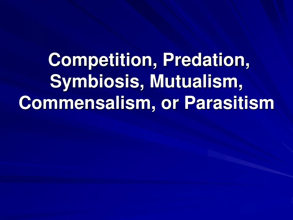 competition predation symbiosis mutualism commensalism or parasitism