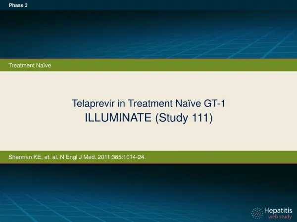 Telaprevir in Treatment Naïve GT-1 ILLUMINATE (Study 111)