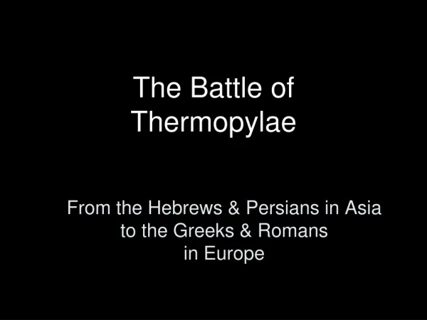 From the Hebrews &amp; Persians in Asia to the Greeks &amp; Romans in Europe