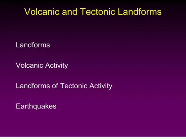 Volcanic and Tectonic Landforms