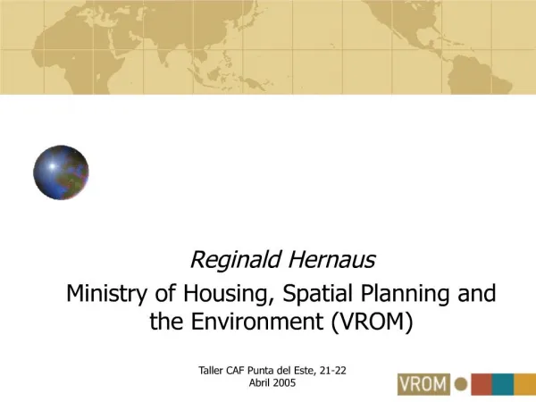 Reginald Hernaus Ministry of Housing, Spatial Planning and the Environment VROM