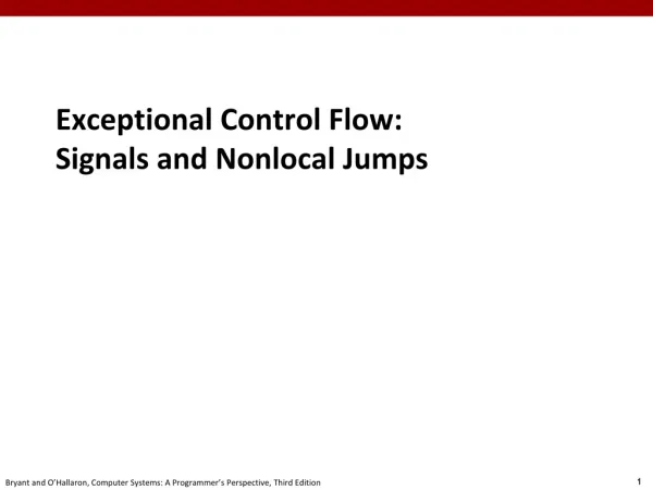 Exceptional Control Flow: Signals and Nonlocal Jumps
