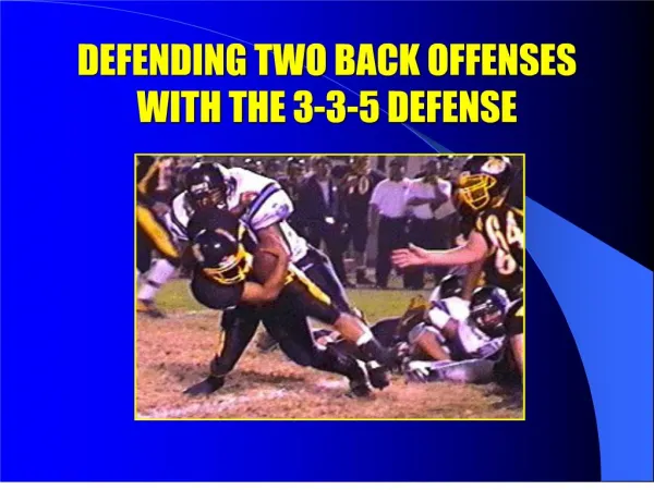 DEFENDING TWO BACK OFFENSES WITH THE 3-3-5 DEFENSE