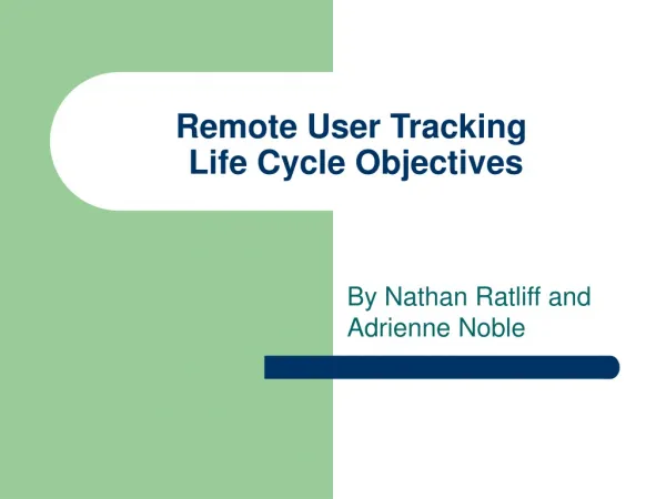Remote User Tracking Life Cycle Objectives