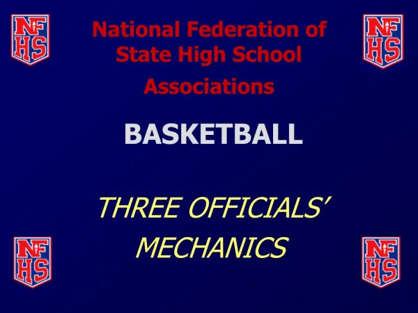 National Federation of State High School Associations BASKETBALL THREE OFFICIALS’ MECHANICS