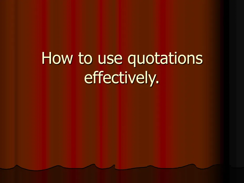 how to use quotations effectively