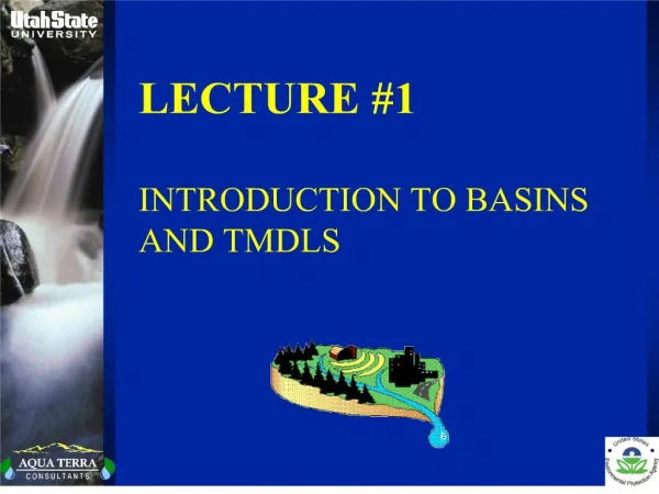 LECTURE 1 INTRODUCTION TO BASINS AND TMDLS