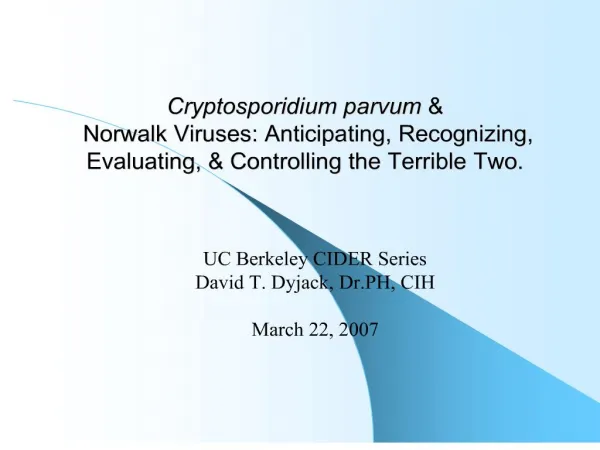 Cryptosporidium parvum Norwalk Viruses: Anticipating, Recognizing, Evaluating, Controlling the Terrible Two.