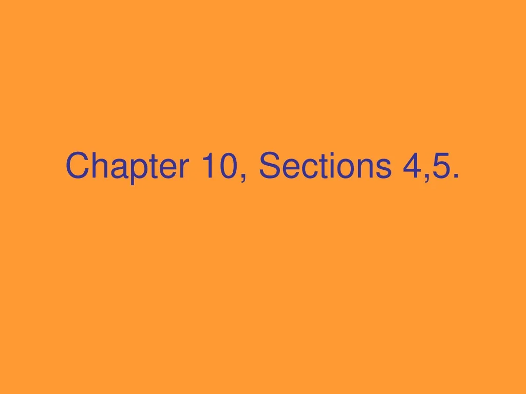 chapter 10 sections 4 5