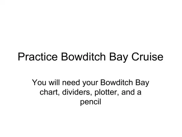 Practice Bowditch Bay Cruise