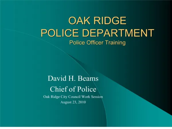 OAK RIDGE POLICE DEPARTMENT Police Officer Training