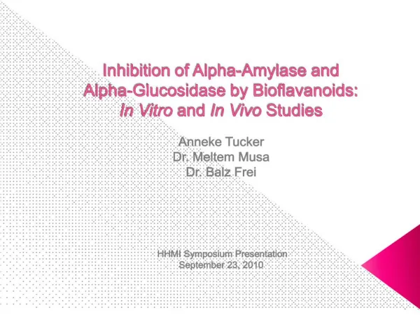 Inhibition of Alpha-Amylase and Alpha-Glucosidase by Bioflavanoids: In Vitro and In Vivo Studies Anneke Tucker Dr. Me