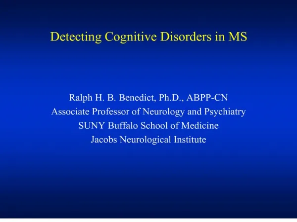 Ralph H. B. Benedict, Ph.D., ABPP-CN Associate Professor of Neurology and Psychiatry SUNY Buffalo School of Medicine Jac