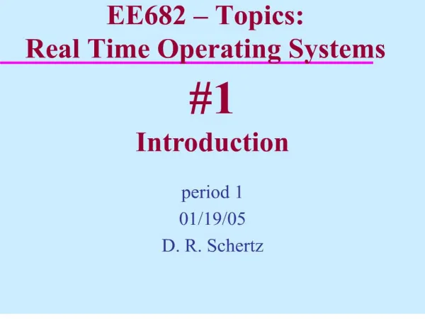 EE682 Topics: Real Time Operating Systems