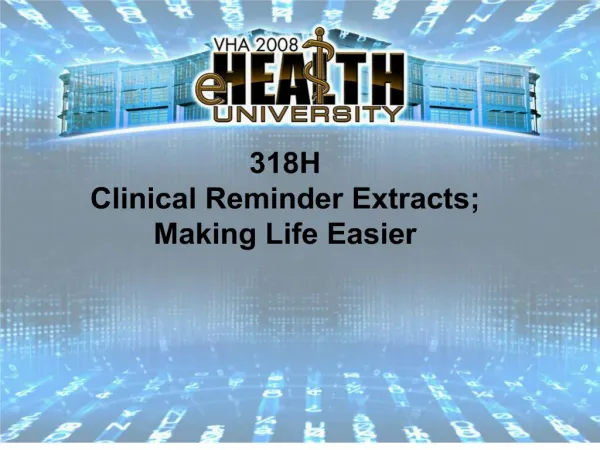 318H Clinical Reminder Extracts; Making Life Easier