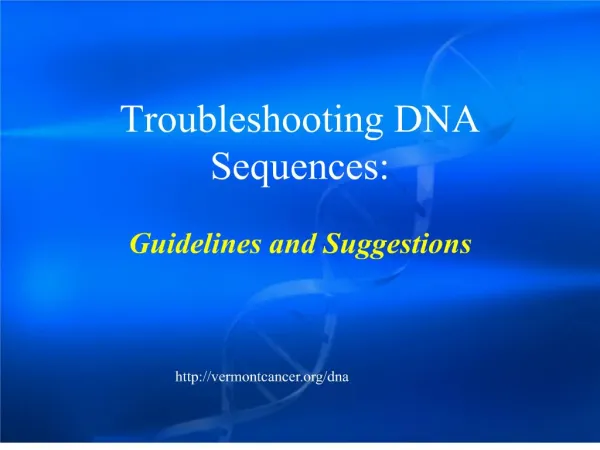 Troubleshooting DNA Sequences: