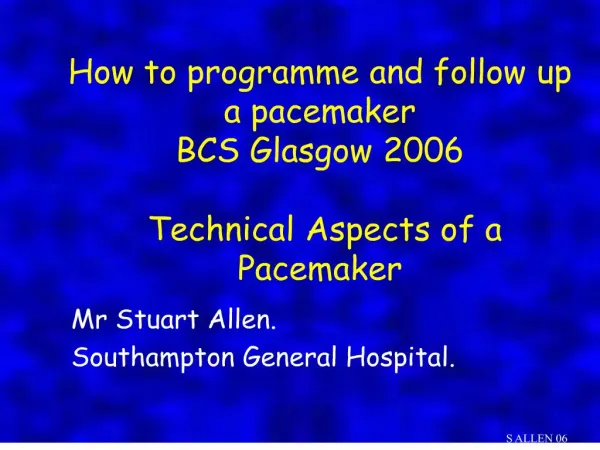 How to programme and follow up a pacemaker BCS Glasgow 2006 ...