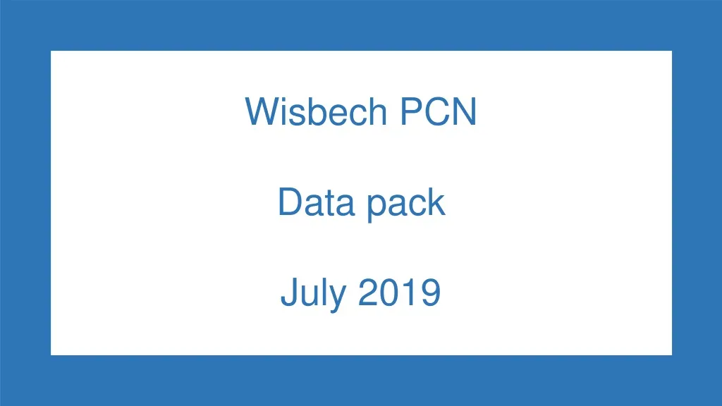 wisbech pcn data pack july 2019