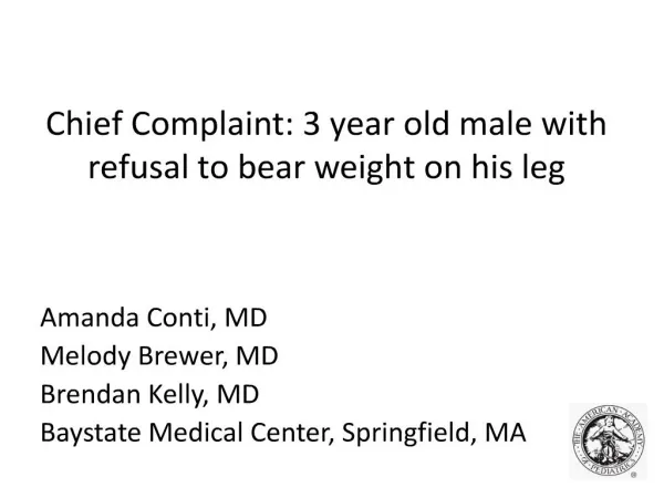 Chief Complaint: 3 year old male with refusal to bear weight on his leg