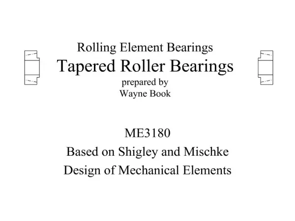 Rolling Element Bearings Tapered Roller Bearings prepared by Wayne Book