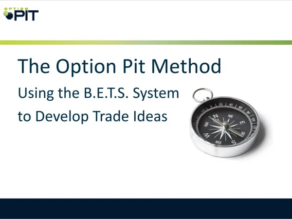 The Option Pit Method Using the B.E.T.S. System to Develop Trade Ideas