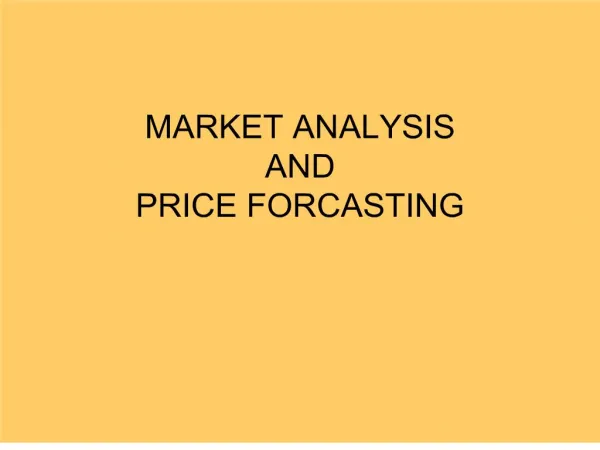 MARKET ANALYSIS AND PRICE FORCASTING