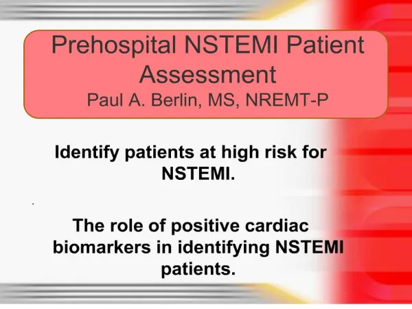 Prehospital NSTEMI Patient Assessment Paul A. Berlin, MS, NREMT-P