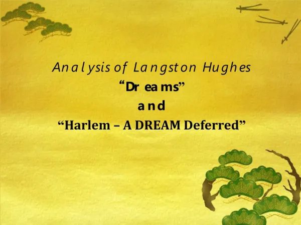 Analysis of Langston Hughes “ Dreams ” and “ Harlem – A DREAM Deferred ”