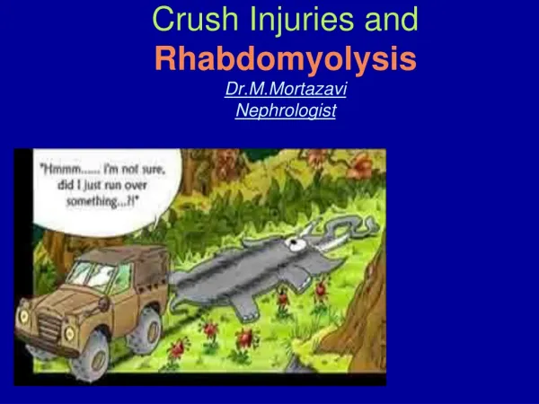 Crush Injuries and Rhabdomyolysis Dr.M.Mortazavi Nephrologist