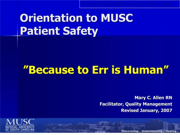 Orientation to MUSC Patient Safety Because to Err is Human