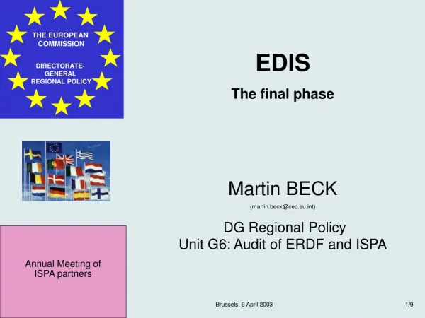 EDIS The final phase Martin BECK (martin.beck@cec.eut) DG Regional Policy