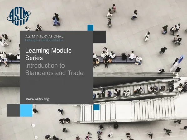 Learning Module Series Introduction to 	 Standards and Trade